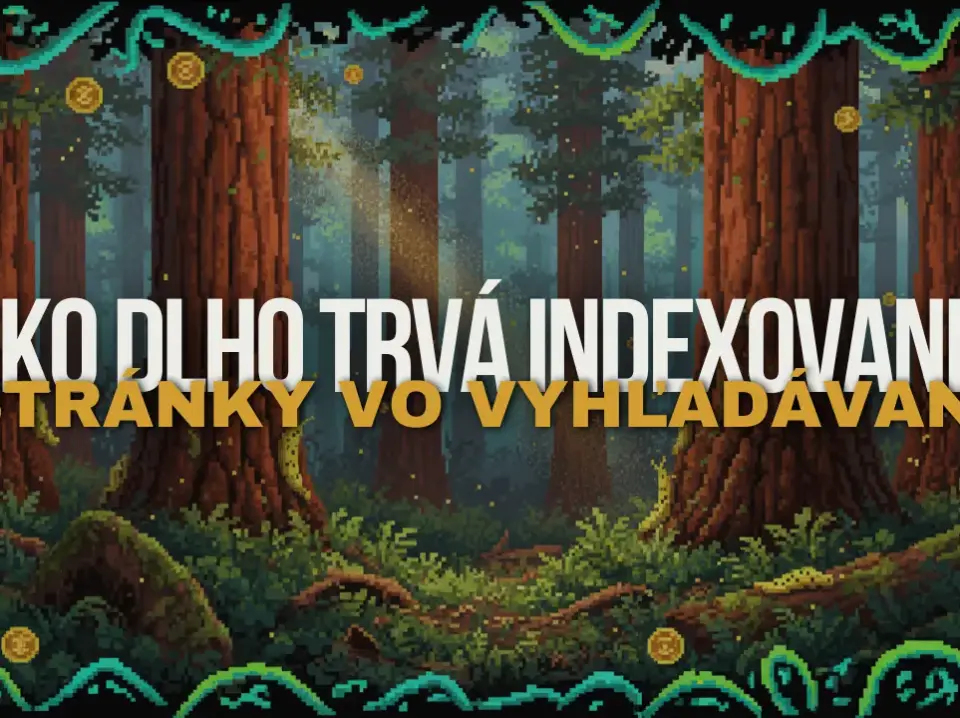 ako dlho trvá indexovanie stránky vo vyhľadávaní